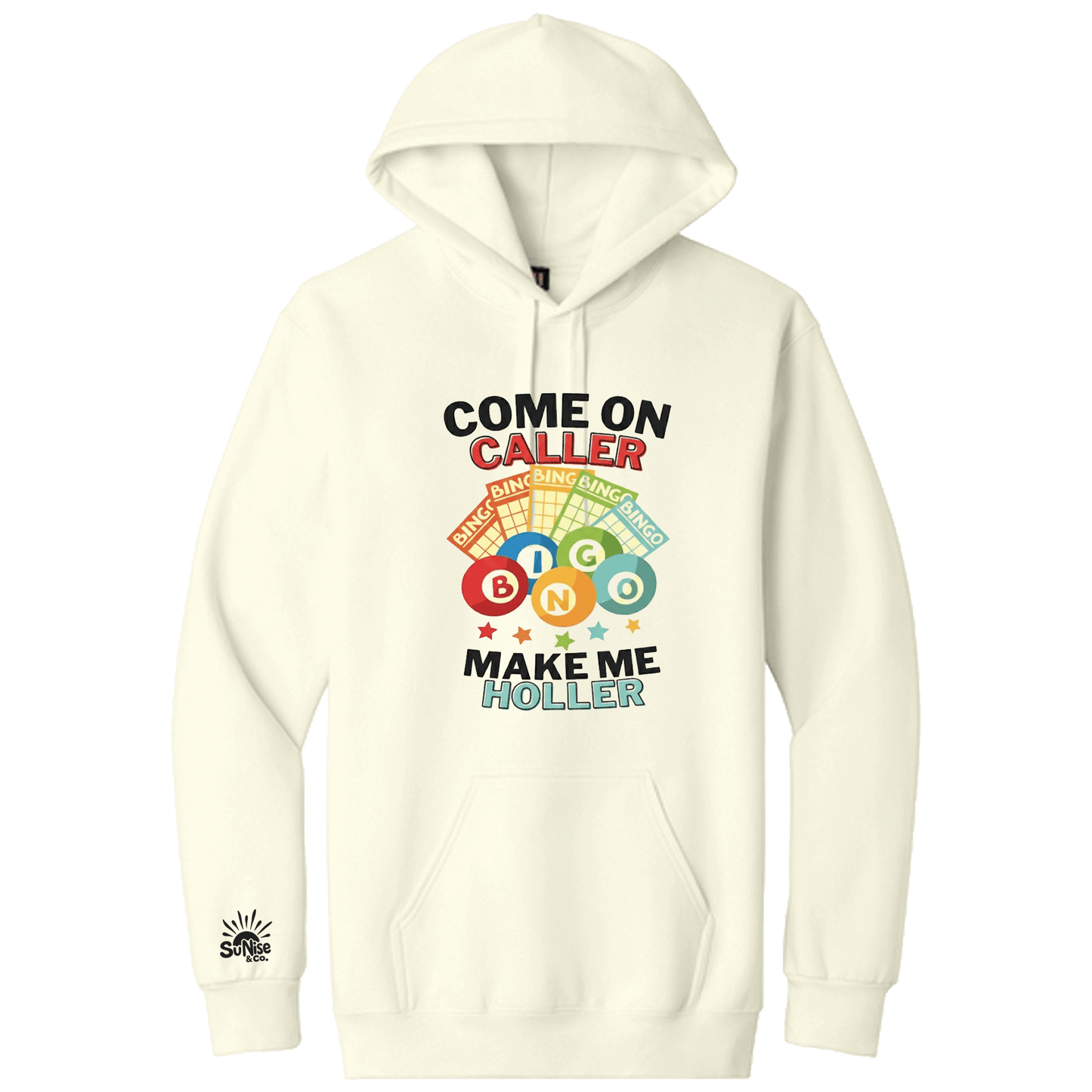 Come on Caller Make me Holler Hoodie - SuNise & Co