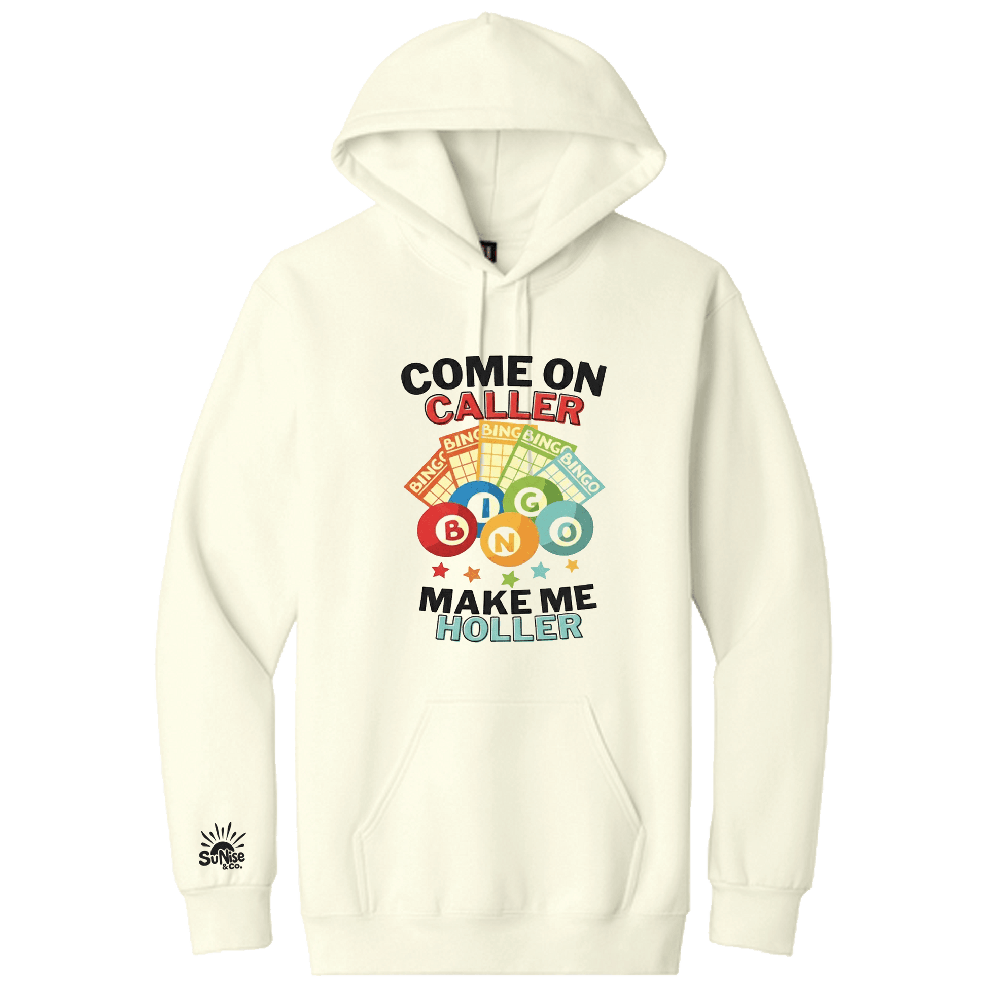 Come on Caller Make me Holler Hoodie - SuNise & Co