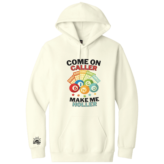 Come on Caller Make me Holler Hoodie - SuNise & Co